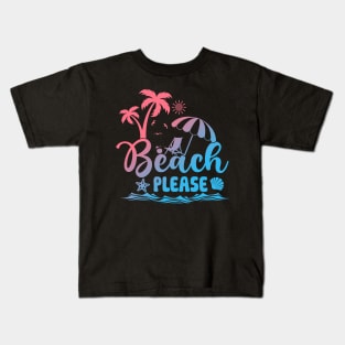 Beach Please Summer Vacation Summer Beach Sea Life Kids T-Shirt